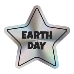 Silver holographic sticker with the inscription  Earth Day. Theme ecology. Vector. EPS10