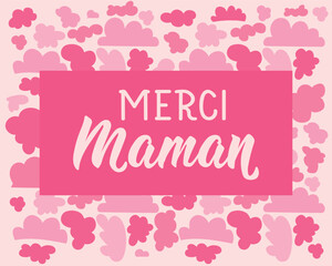 Happy Mother's Day card. Translation from French - Thank you mom. Perfect design for greeting cards, posters and social media. French Lettering.