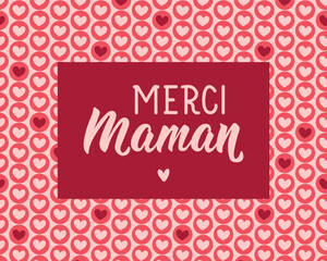 Happy Mother's Day card. Translation from French - Thank you mom. Perfect design for greeting cards, posters and social media. French Lettering.