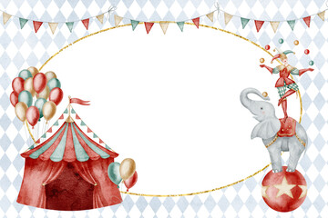 Circus themed card with a carnival Tent, a balancing elephant with clown and pastel balloons. Watercolor illustration of template for Baby shower invitations. Frame for birthday celebrations