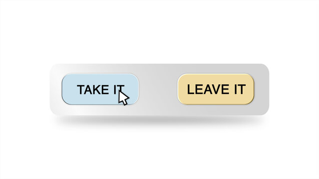 A digital cursor hovers over a "Take It" or "Leave It" button on a white background, representing a choice to accept or decline an offer