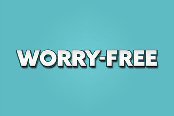 Fototapeta premium Worry-Free.. A Illustration with white text isolated on light green background.