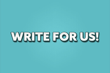 Write for Us. A Illustration with white text isolated on light green background.