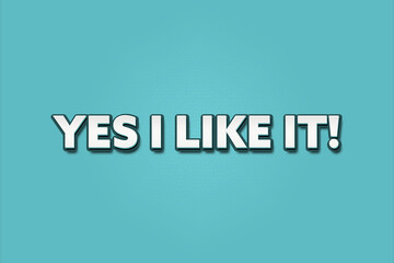 Yes, I like it.. A Illustration with white text isolated on light green background.