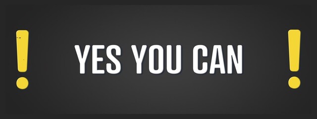 Fototapeta premium Yes you can. A blackboard with white text. Illustration with grunge text style.