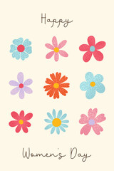 Festive card for Happy Women's Day with colorful hand drawn flowers and typography on white background. Grainy texture effect. For cover, label, poster, invitation