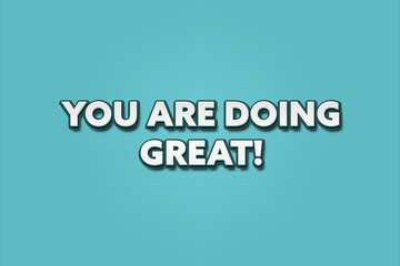 You are doing great. A Illustration with white text isolated on light green background.