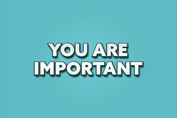Fototapeta premium You are Important. A Illustration with white text isolated on light green background.