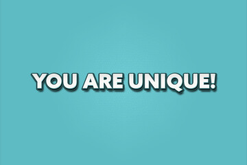 You are Unique. A Illustration with white text isolated on light green background.