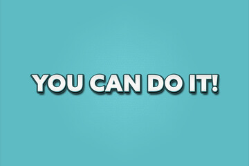 Fototapeta premium You can do it. A Illustration with white text isolated on light green background.