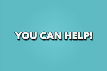 Fototapeta premium You can Help. A Illustration with white text isolated on light green background.