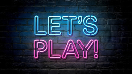 A vibrant neon sign reading "LET'S PLAY!" on a brick wall, symbolizing entertainment, gaming, fun, and the spirit of excitement in a modern, cyberpunk-inspired style. Gamer background