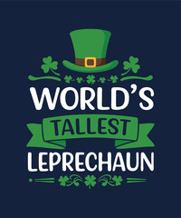 World's Tallest Leprechaun Funny St. Patrick's Day T-Shirt Design