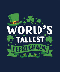 Fototapeta premium World's Tallest Leprechaun Funny St. Patrick's Day T-Shirt Design