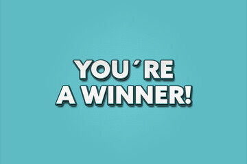 You’re a winner . A Illustration with white text isolated on light green background.