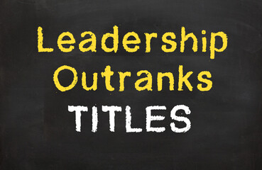 Leadership Outranks Titles