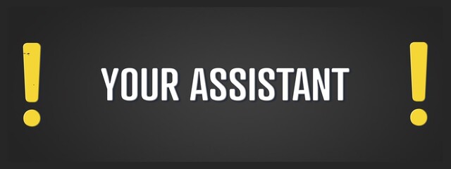 Your Assistant.. A blackboard with white text. Illustration with grunge text style.