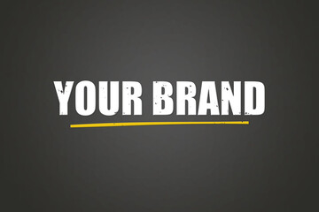 Your Brand.. A blackboard with white text. Illustration with grunge text style.