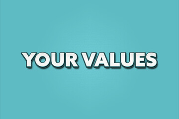 your values. A Illustration with white text isolated on light green background.