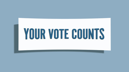 Your vote counts.. A card isolated on blue background.
