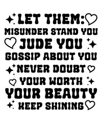 Let Them Misunderstand You INSPIRATIONAL SVG Tshirt Front Designs