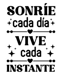 Sonre Cada Da Vive Cada Instante INSPIRATIONAL SVG Tshirt Front Designs