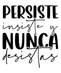 Persiste e Insiste INSPIRATIONAL SVG Tshirt Front Designs