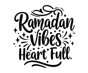 Beautiful  typography 'Ramadan vibe heart full' vector on white background, black and white Design