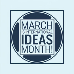 Obraz premium March is international ideas month
