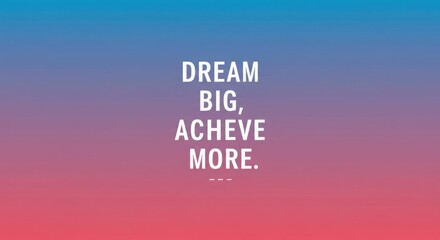 Inspirational quote on gradient background encouraging ambition and achievement