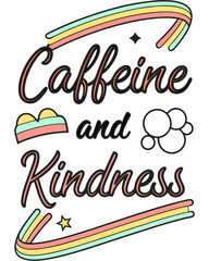 Caffeine & Kindness T-shirt Typography Design