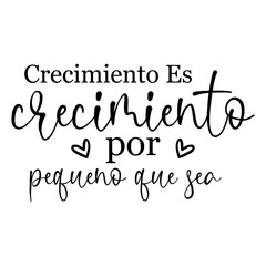 Crecimiento Es Crecimiento Por Pequeno Que Sea