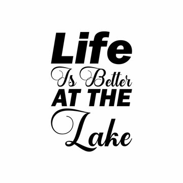 life is better at the lake black letter quote