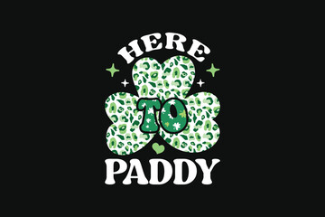 St. Patrick’s Day Here to Paddy Tshirt