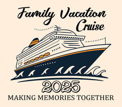 Family Vacation Cruise 2025 Making Memories Together t shirt design. cruise vintage vector print for boy t shirt. Marine poster, emblem template. Print for t-shirt. Vector illustration. cruise t shir