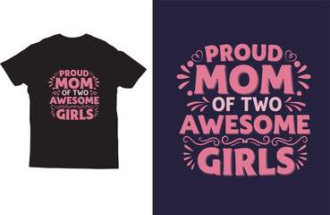Proud mom of two awesome girls typography t shirt design