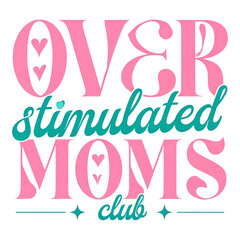 Trendy Funny Overstimulated Moms Club - Pink Teal Hearts Mothers