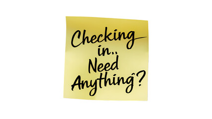 Checking in Need Anything message written on  sticky note posted on transparent background