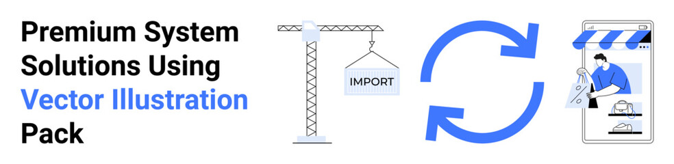 Crane lifting an import cargo, circular arrows indicating process flow, and an online store interface. Ideal for logistics, e-commerce, supply chain, business operations, import-export, automation