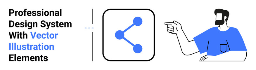 Man in blue pointing at share network icon, with text highlighting design system. Ideal for teamwork, collaboration, digital networking, creativity, interface design, learning materials, flat landing