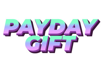 Payday gift. Text effect in modern font. White isolated background