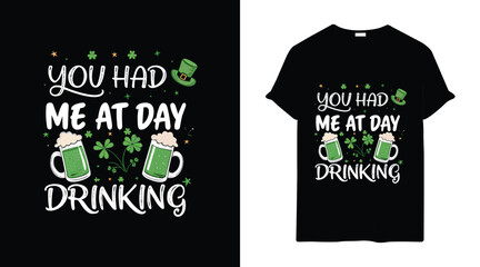 You had me at day drinking– St. Patrick’s Day T-Shirt vector