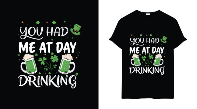 You had me at day drinking– St. Patrick’s Day T-Shirt vector