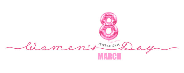 Happy International Women's day 8 March. Greeting banner or card with 3d realistic pink balloon in shape of number eight, calligraphy text handwritten by continuous line. Vector illustration