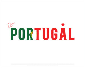 I love Portugal, I love Portugal typographic design with flag typography and heart on white background, Vector design of I love Portugal, Portugal National Day Design