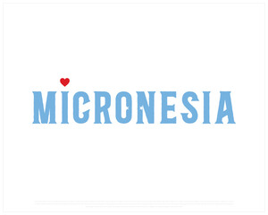 I love Micronesia, I love Micronesia typographic design with flag typography and heart on white background, Vector design of I love Micronesia, Micronesia National Day Design