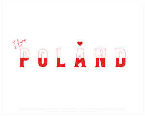 I love Poland, I love Poland typographic design with flag typography and heart on white background, Vector design of I love Poland, Poland National Day Design