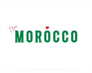 I love Morocco, I love Morocco typographic design with flag typography and heart on white background, Vector design of I love Morocco, Morocco National Day Design