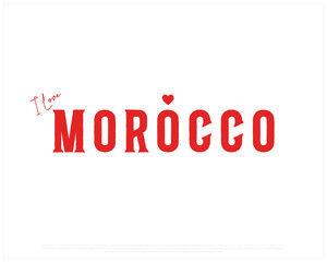 I love Morocco, I love Morocco typographic design with flag typography and heart on white background, Vector design of I love Morocco, Morocco National Day Design