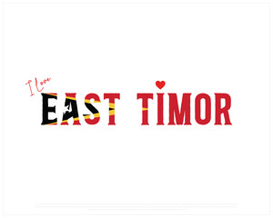 I love EAST TIMOR, I love East Timor typographic design with flag typography and heart on white background, Vector design of I love EAST TIMOR, EAST TIMOR National Day Design
